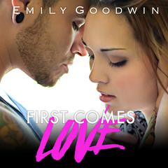 First Comes Love by Emily Goodwin audiobook