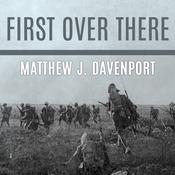 First Over There by  Matthew J. Davenport audiobook