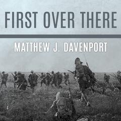 First Over There by Matthew J. Davenport audiobook