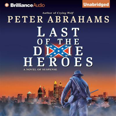 Last of the Dixie Heroes by Peter Abrahams audiobook