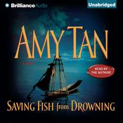 Saving Fish from Drowning by  Amy Tan audiobook