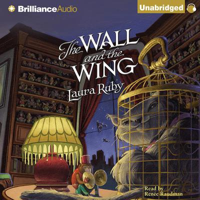 The Wall and the Wing by Laura Ruby audiobook