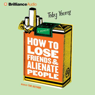 How to Lose Friends and Alienate People by Toby Young audiobook