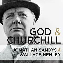 God and Churchill by Wallace Henley audiobook