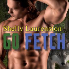 Go Fetch by Shelly Laurenston audiobook