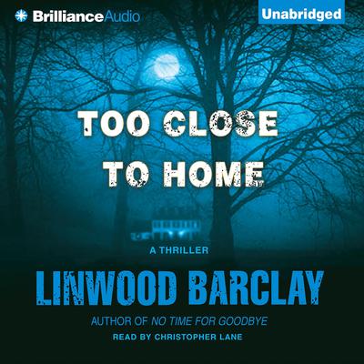 Too Close to Home by Linwood Barclay audiobook