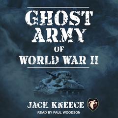 Ghost Army of World War II by Jack Kneece audiobook
