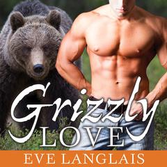Grizzly Love by Eve Langlais audiobook