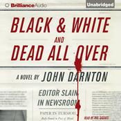 Black and White and Dead All Over by  John Darnton audiobook