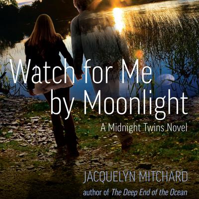 Watch for Me by Moonlight by Jacquelyn Mitchard audiobook