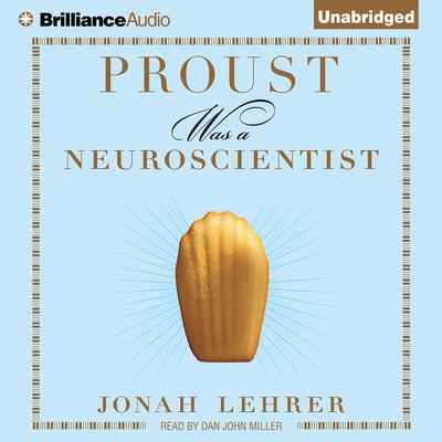 Proust Was a Neuroscientist by Jonah Lehrer audiobook