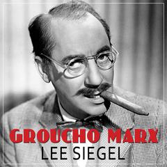 Groucho Marx by Lee Siegel audiobook