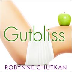 Gutbliss by Robynne Chutkan audiobook
