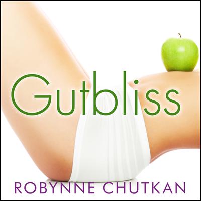 Gutbliss by Robynne Chutkan audiobook