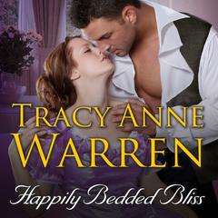 Happily Bedded Bliss by Tracy Anne Warren audiobook