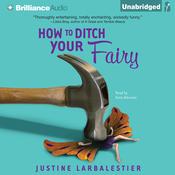 How to Ditch Your Fairy by  Justine Larbalestier audiobook