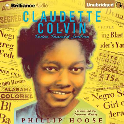 Claudette Colvin: Twice Toward Justice by Phillip Hoose audiobook