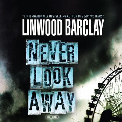 Never Look Away by Linwood Barclay audiobook