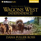 Wagons West Independence! by  Dana Fuller Ross audiobook