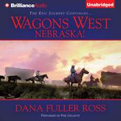 Wagons West Nebraska! by  Dana Fuller Ross audiobook