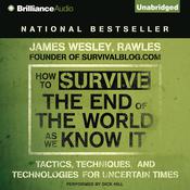 How to Survive the End of the World As We Know It by  James Wesley Rawles audiobook