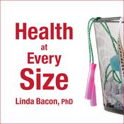 Health At Every Size by  Linda Bacon audiobook
