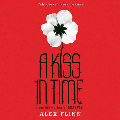 A Kiss in Time by Alex Flinn audiobook