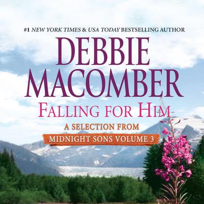 Falling for Him: A Selection from Midnight Sons Volume 3 by Debbie Macomber audiobook