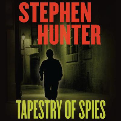 Tapestry of Spies by Stephen Hunter audiobook