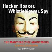 Hacker, Hoaxer, Whistleblower, Spy by  Gabriella Coleman audiobook