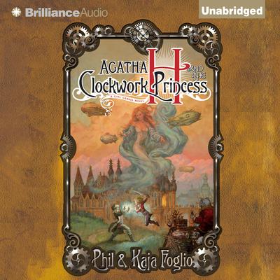 Agatha H. and the Clockwork Princess by Phil Foglio audiobook