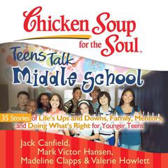 Chicken Soup for the Soul: Teens Talk Middle School by Jack Canfield audiobook
