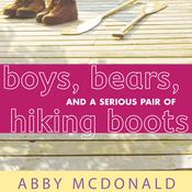 Boys, Bears, and a Serious Pair of Hiking Boots by  Abby McDonald audiobook