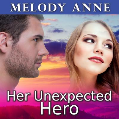 Her Unexpected Hero by Melody Anne audiobook