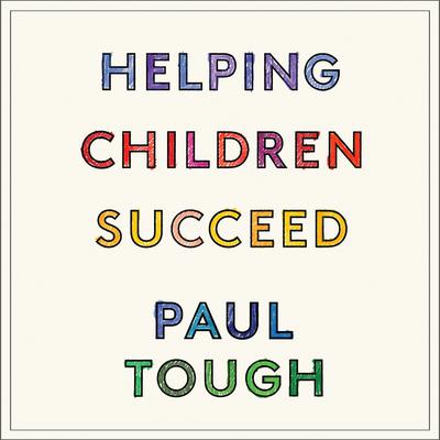 Helping Children Succeed by Paul Tough audiobook