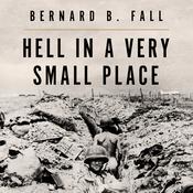 Hell In A Very Small Place by  Bernard B. Fall audiobook