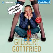 Rubber Balls and Liquor by  Gilbert Gottfried audiobook