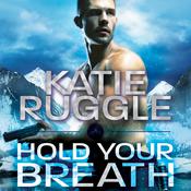 Hold Your Breath by  Katie Ruggle audiobook