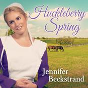 Huckleberry Spring by  Jennifer Beckstrand audiobook