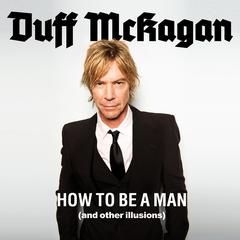How to Be a Man by Duff McKagan audiobook
