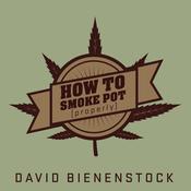 How to Smoke Pot (Properly) by  David Bienenstock audiobook