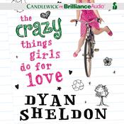 The Crazy Things Girls Do for Love by  Dyan Sheldon audiobook