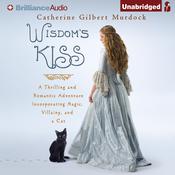 Wisdom's Kiss by  Catherine Gilbert Murdock audiobook