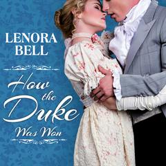 How the Duke Was Won by Lenora Bell audiobook