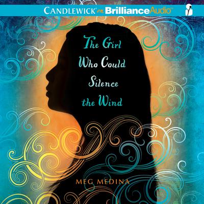 The Girl Who Could Silence the Wind by Meg Medina audiobook