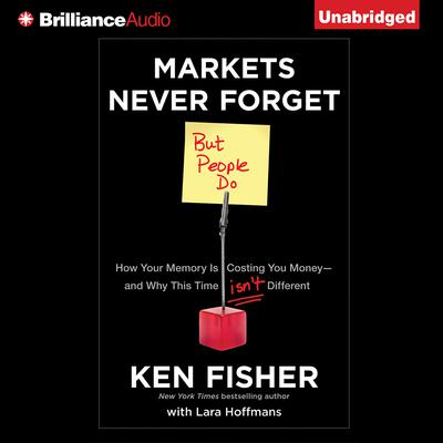 Markets Never Forget (But People Do) by Ken Fisher audiobook
