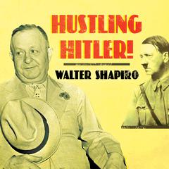 Hustling Hitler by Walter Shapiro audiobook