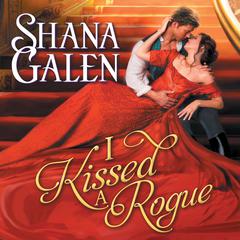 I Kissed a Rogue by Shana Galen audiobook