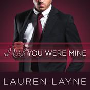 I Wish You Were Mine by  Lauren Layne audiobook
