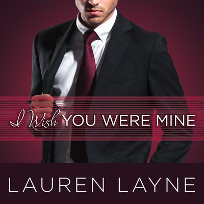 I Wish You Were Mine by Lauren Layne audiobook